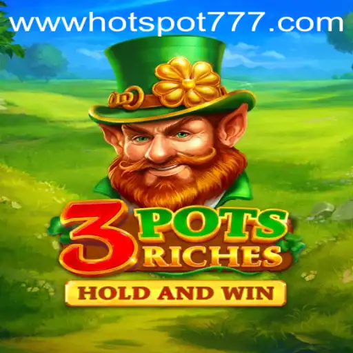 Discover the Thrills of 3potsRiches: A Comprehensive Guide