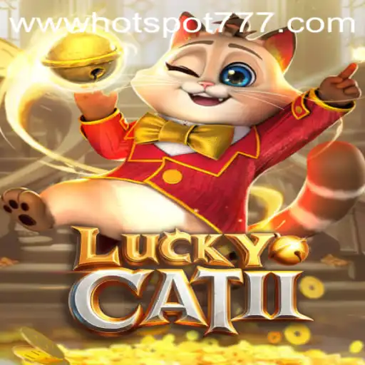Discover the Thrills of LuckyCatII: The Game That's Taking Hotspot777 by Storm