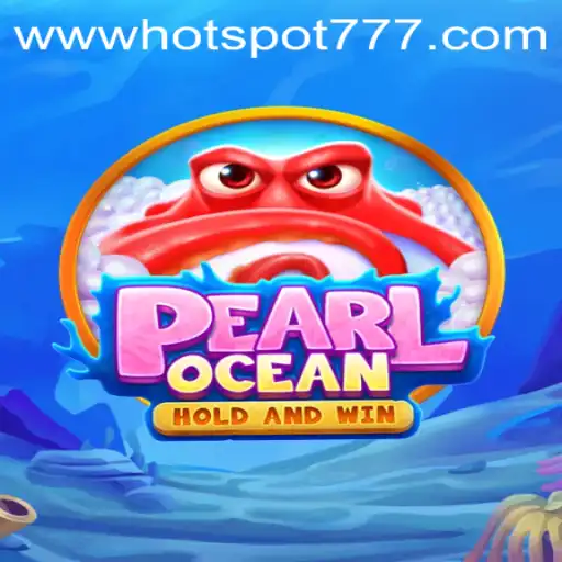 Discover the Exciting World of PearlOcean: A Deep Dive into Hotspot777