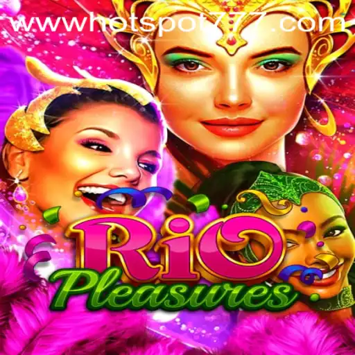 Discover RioPleasures and the Exciting World of hotspot777